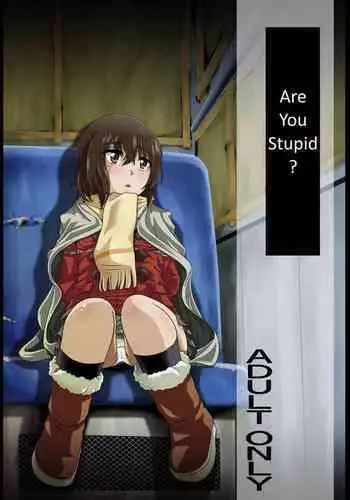 Baka na no... | Are you Stupid?